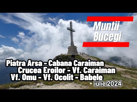 Traseu circuit: Piatra Arsa - Crucea Eroilor - Varful Omu - Varful Ocolit - Babele, iulie 2024