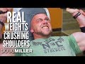 REAL WEIGHTS ONLY - Crushing Shoulders With Doug Miller