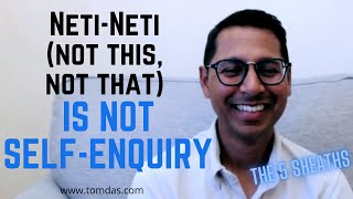 Neti-Neti (not this, not that) is not Self-Enquiry | Ramana Maharshi - The 5 Sheaths (Pancha-Koshas)