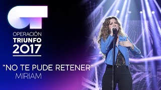 NO TE PUDE RETENER - Miriam | OT 2017 | OT Final