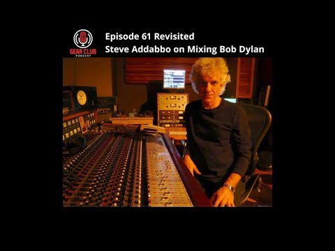 Gear Club Podcast #61 Excerpt Revisited: Steve Addabbo on working with Bob Dylan