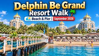 Delphin Be Grand Resort Walk 🌴 | Beach & Pier | September 2026