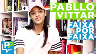 Pabllo Vittar comenta faixa por faixa do novo álbum
