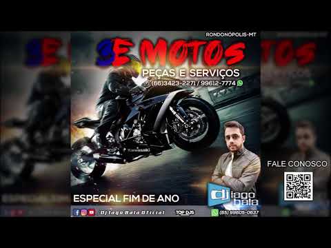CD 3E MOTOS PEÇAS E SERVIÇOS ESPECIAL FIM DE ANO DE RONDONÓPOLIS-MT - DJ IAGO BALA