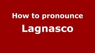 How to pronounce Lagnasco