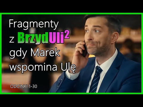 Wszystkie fragmenty z serialu, gdy Marek wspomina Ulę | Brzydula 2 (odc. 1-30)