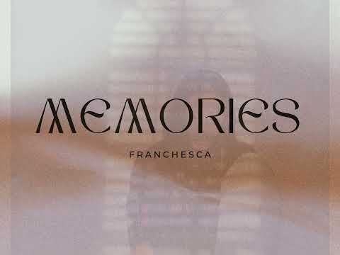 Franchesca - Memories