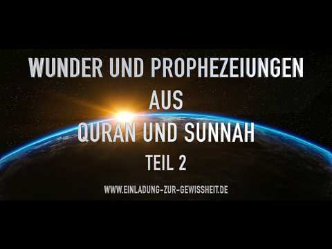 Wunder und Prophezeiungen in Quran & Sunna - Teil 2