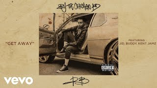 BJ The Chicago Kid - Get Away (Audio) ft. JID, Buddy, Kent Jamz