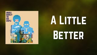 Gnarls Barkley - A Little Better (Lyrics)