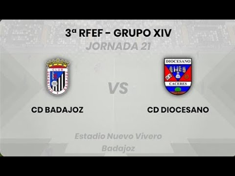 CD BADAJOZ VS CD DIOCESANO TERCERA RFEF