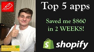Top 5 Shopify Apps - Saved me over $860 in 2 WEEKS!