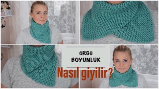 Çok sorulan “bu örgü boyunluk nasıl giyilir ?”sorusuna,cevap/kolay örgü modelleri/ Figen Ararat
