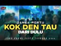 KOK DEN TAU DARI DULU DANSA PORTU REMIX TERBARU