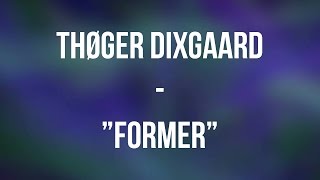 Thøger Dixgaard - Former (Lyrics) HD