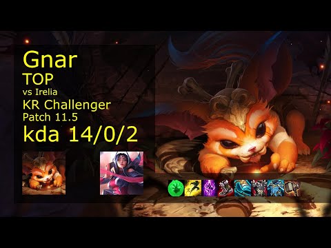 Gnar Top vs Irelia - KR Challenger 14/0/2 Patch 11.5 Gameplay // [롤] 나르 vs 이렐리아 탑