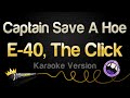 B Legit E 40 Suga T The Click D Shott Captain Save A Hoe Karaoke Version