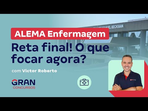 Concurso ALEMA Enfermagem: Reta final! O que focar agora?