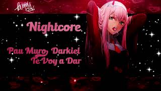 Nightcore Pau Muro, Darkiel   Te Voy a Dar~