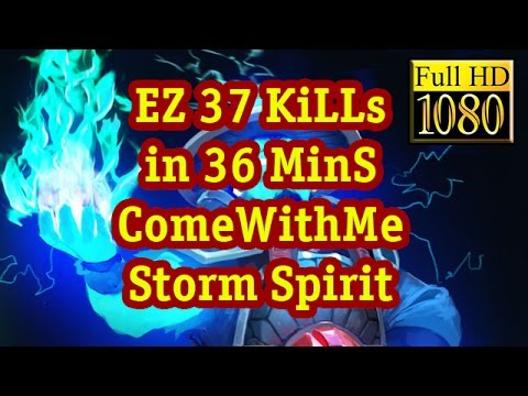 EZ 37 KILLS IN 36 MINS ON STORM SPIRIT BY ComeWithMe