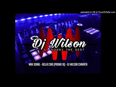 Mak Donal - Bella Ciao (Promo 18) - DJ WILSON CHARATA