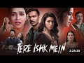 Tere Ishk Mein 2025 Bollywood Hindi Movie HD ESub