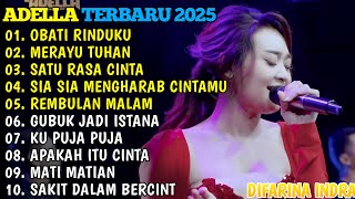Download lagu OM ADELLA TERBARU 2025🎵OBATI RINDUKU - MERAYU TUHAN - SATU RASA CINTA - SIA SIA MENGHARAB CINTAMU mp3