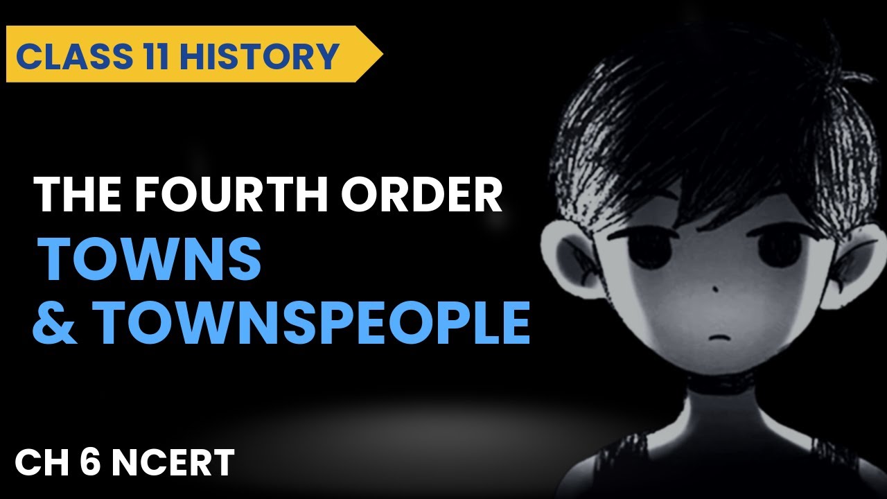 A Fourth Order New Towns and Townspeople | Class 11