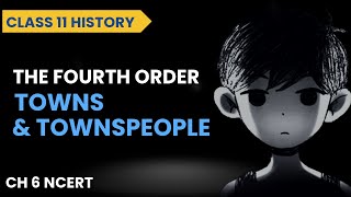 A Fourth Order New Towns and Townspeople | Class 11