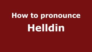 How to pronounce Helldin