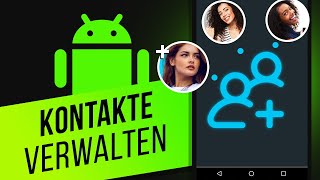 Android: Kontakte hinzufügen, verschieben & importieren | Handy-Kontak