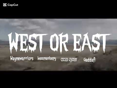 EAST OR WEST FT CIZER CYZER & GADDAFI , BOSSMANTOSPY