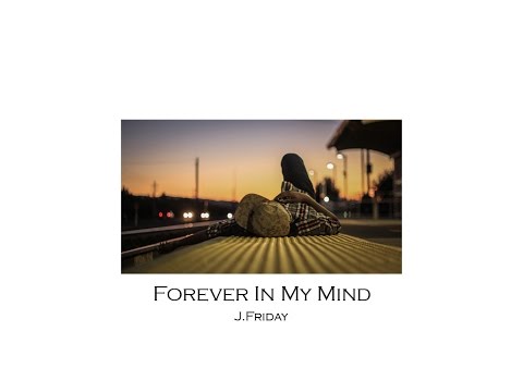 Forever In My Mind - J.Friday