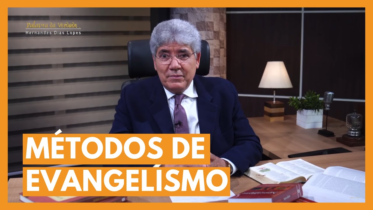 MÉTODOS DE EVANGELISMO - Hernandes Dias Lopes