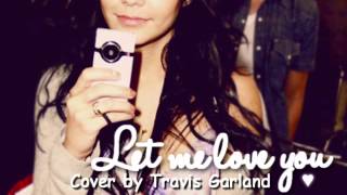 Let Me Love You (Cover) - Travis Garland