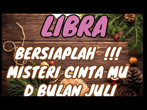 💖LIBRA💖 BERSIAP LAH‼️ MISTERI CINTA MU DI BULAN JULI💙💙💙