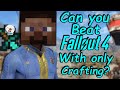 Can you beat Fallout 4 with only Crafting?