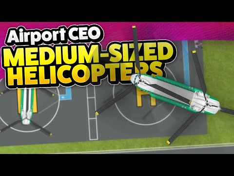 Medium Helicopters are HUGE in Airport CEO!
