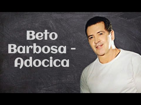Beto Barbosa - Adocica / Letra