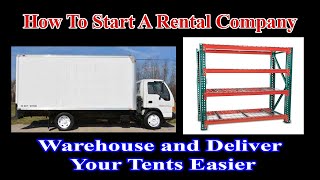Start a Tent Rental Company - Storing, Delivering and Picking up to save time and increase PROFIT.