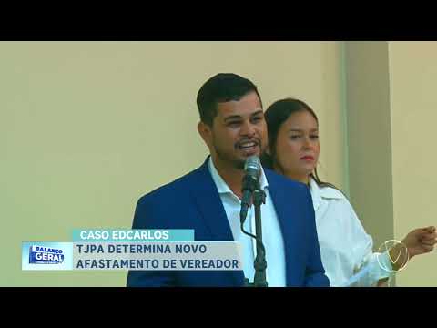 CASO EDCARLOS: TJPA DETERMINA NOVO AFASTAMENTO DE VEREADOR