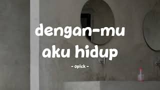 Download lagu opick - denganmu aku hidup - lirik.id mp3