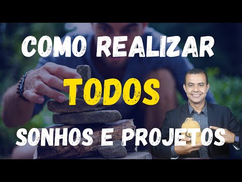 Como transformar PROJETOS e SONHOS em REALIDADE?