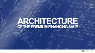 The Architecture Of A Premium Financing Sale
