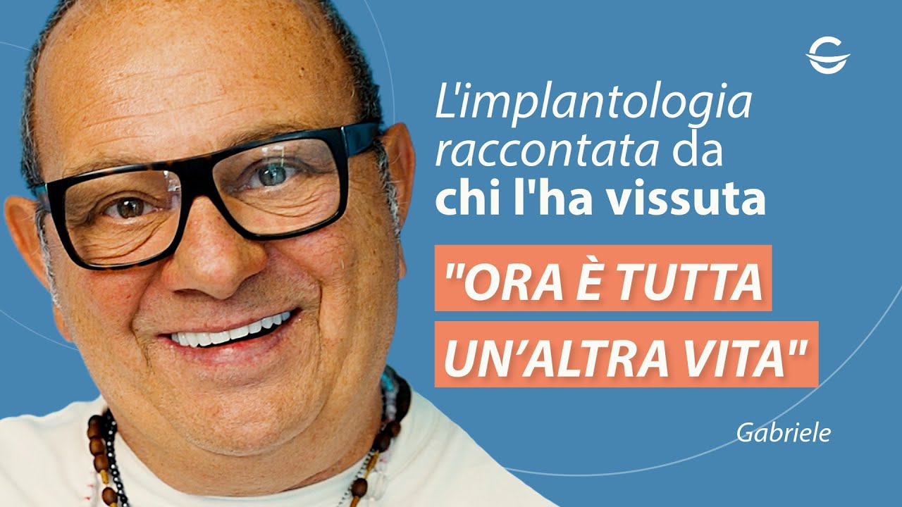 Gabriele: ‘Ora è tutta un’altra vita’ | L’implantologia raccontata da chi l’ha vissuta