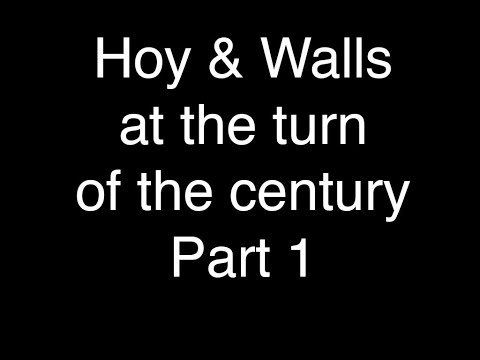 Hoy & Walls at the turn of the century Part 1