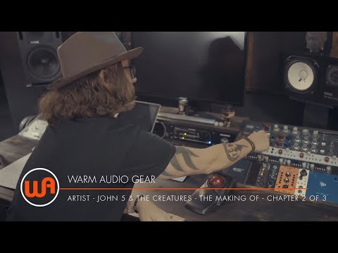 Warm Audio // John 5 & The Creatures - The Making Of - Chapter 2 of 3