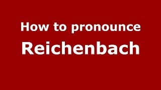 How to pronounce Reichenbach