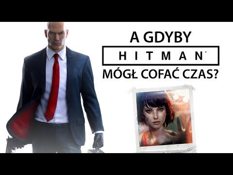 A gdyby Hitman mógł cofać czas?
