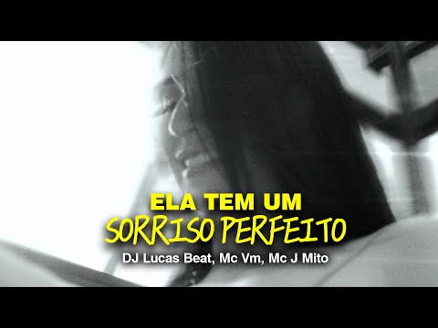 Ela Tem Um Sorriso Perfeito - DJ Lucas Beat, Mc Vm e Mc J Mito (Clipe Oficial)